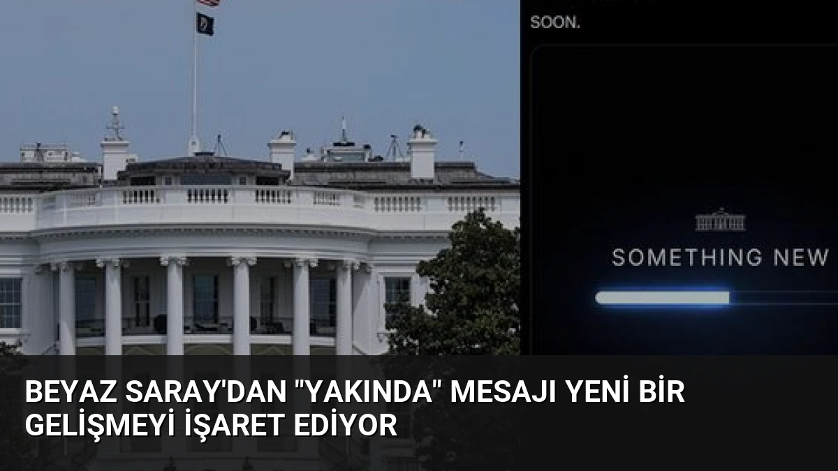 Beyaz Saray’dan “Yakında” Mesajı Yeni Bir Gelişmeyi İşaret Ediyor