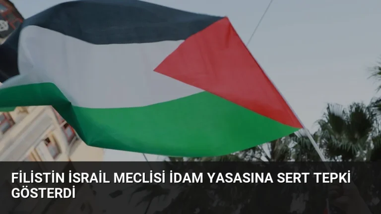 Filistin İsrail Meclisi İdam Yasasına Sert Tepki Gösterdi