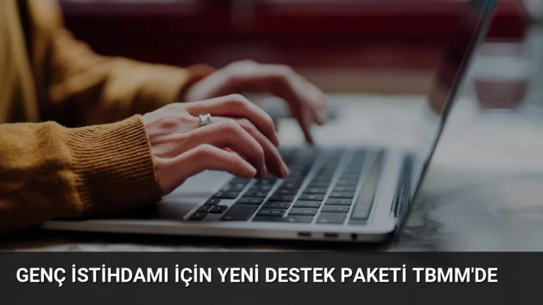 Genç İstihdamı İçin Yeni Destek Paketi TBMM’de