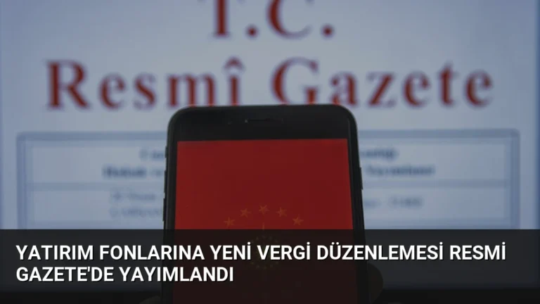 Yatırım Fonlarına Yeni Vergi Düzenlemesi Resmi Gazete’de Yayımlandı