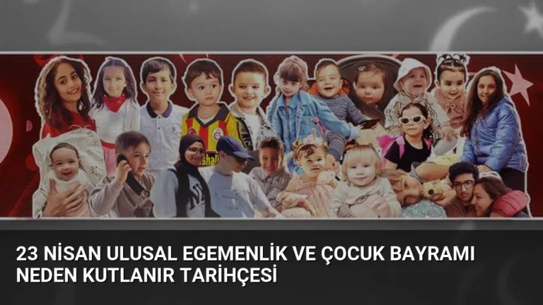 23 Nisan Ulusal Egemenlik ve Çocuk Bayramı Neden Kutlanır Tarihçesi