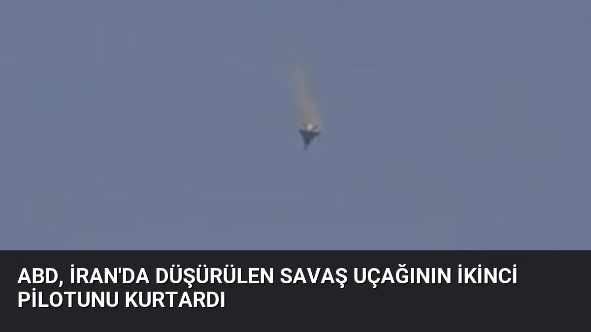 ABD, İran’da Düşürülen Savaş Uçağının İkinci Pilotunu Kurtardı