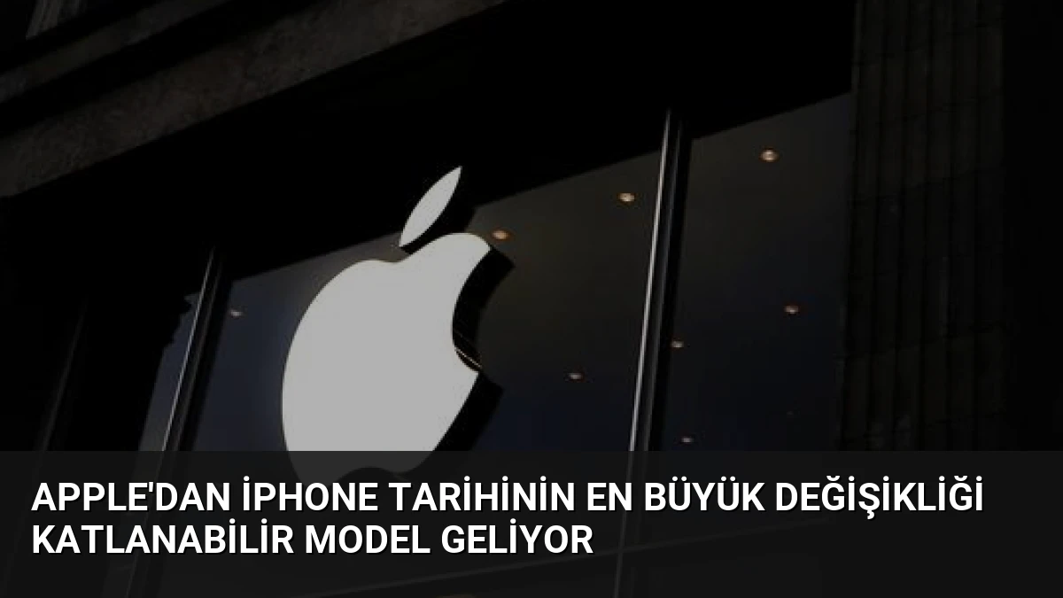 Apple’dan iPhone Tarihinin En Büyük Değişikliği Katlanabilir Model Geliyor