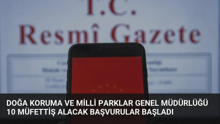 Doğa Koruma ve Milli Parklar Genel Müdürlüğü 10 Müfettiş Alacak Başvurular Başladı