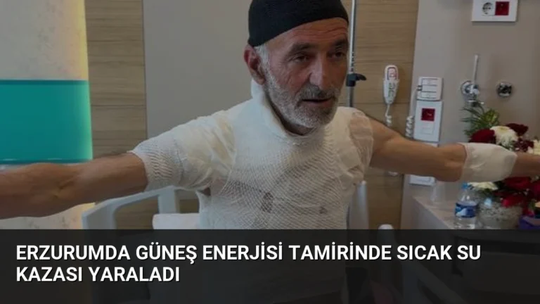 Erzurumda Güneş Enerjisi Tamirinde Sıcak Su Kazası Yaraladı
