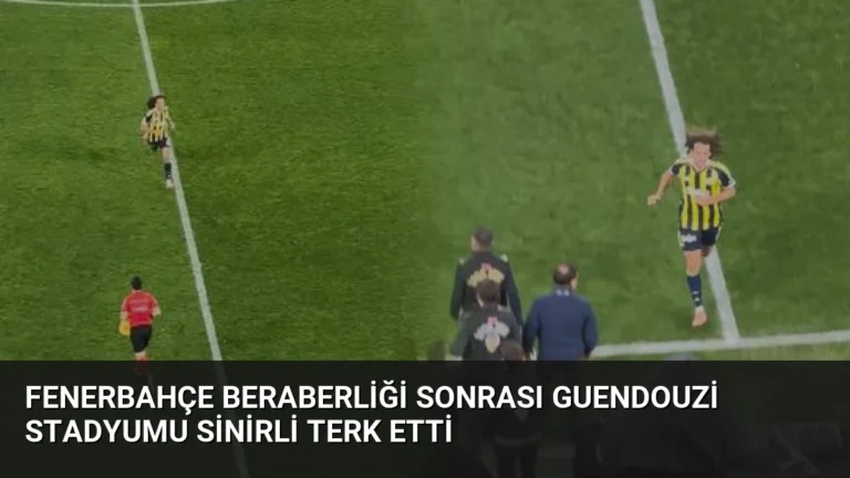 Fenerbahçe Beraberliği Sonrası Guendouzi Stadyumu Sinirli Terk Etti