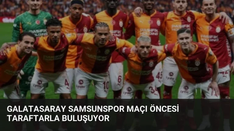 Galatasaray Samsunspor Maçı Öncesi Taraftarla Buluşuyor