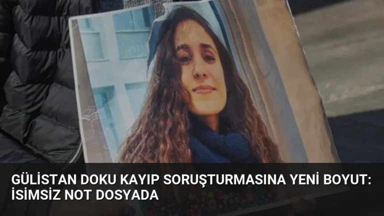 Gülistan Doku Kayıp Soruşturmasına Yeni Boyut: İsimsiz Not Dosyada