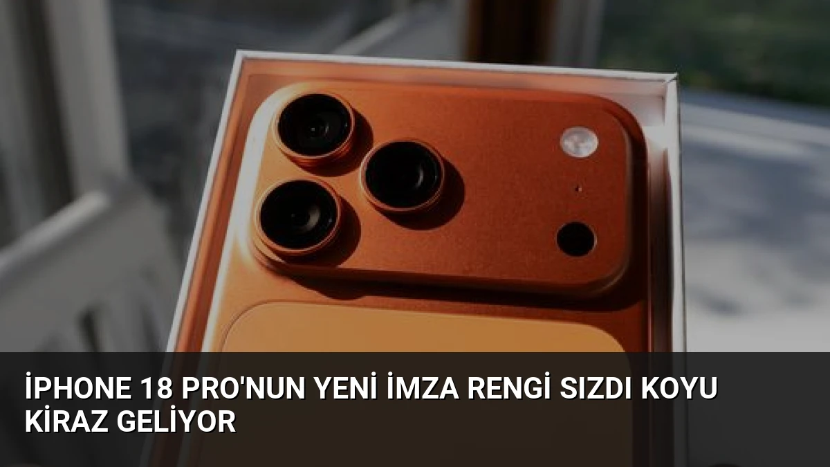 iPhone 18 Pro’nun Yeni İmza Rengi Sızdı Koyu Kiraz Geliyor