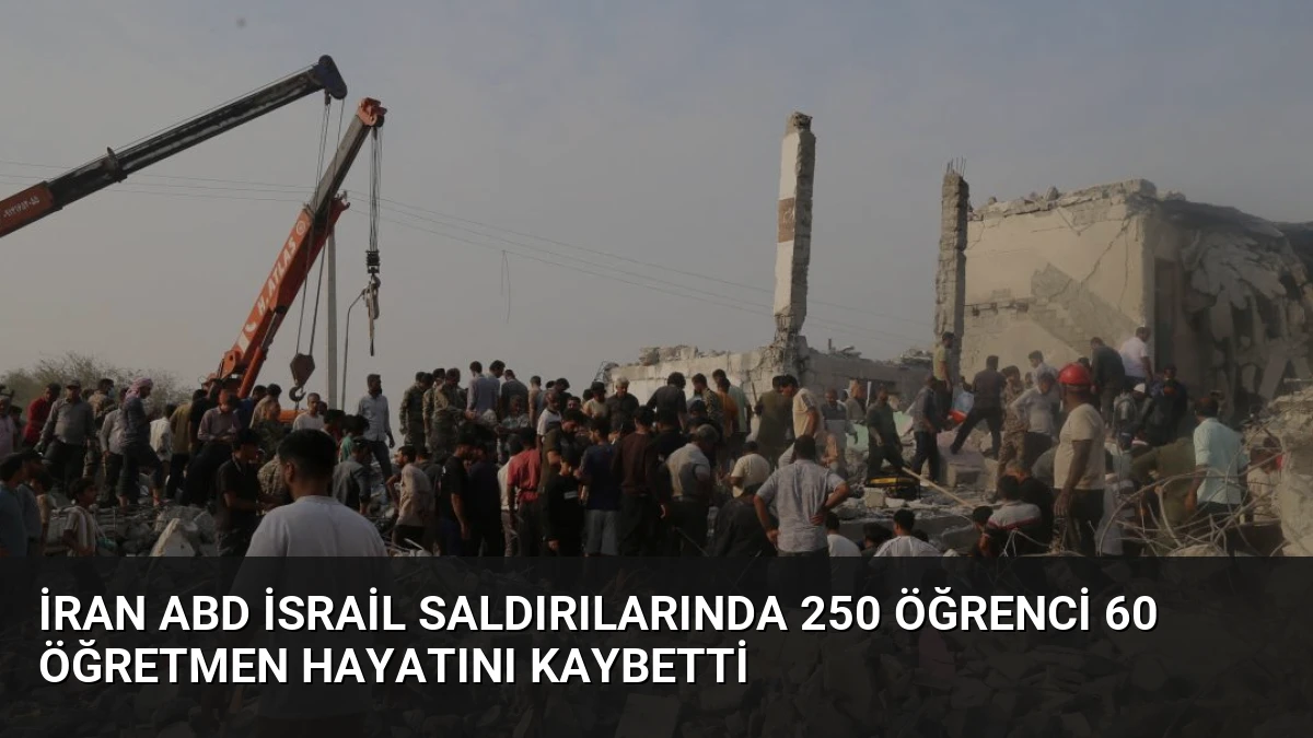 İran ABD İsrail Saldırılarında 250 Öğrenci 60 Öğretmen Hayatını Kaybetti