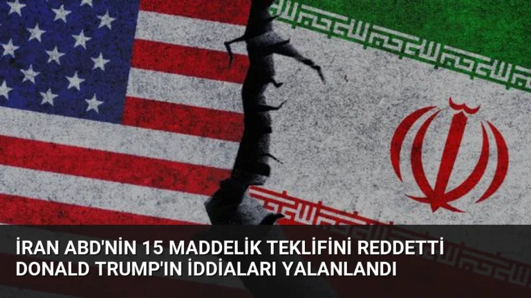 İran ABD’nin 15 Maddelik Teklifini Reddetti Donald Trump’ın İddiaları Yalanlandı