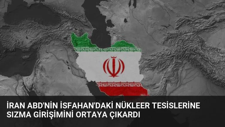 İran ABD’nin İsfahan’daki Nükleer Tesislerine Sızma Girişimini Ortaya Çıkardı