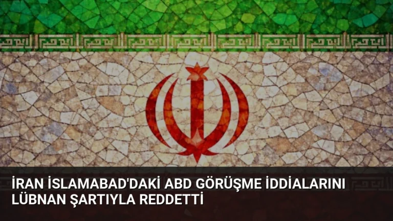 İran İslamabad’daki ABD Görüşme İddialarını Lübnan Şartıyla Reddetti