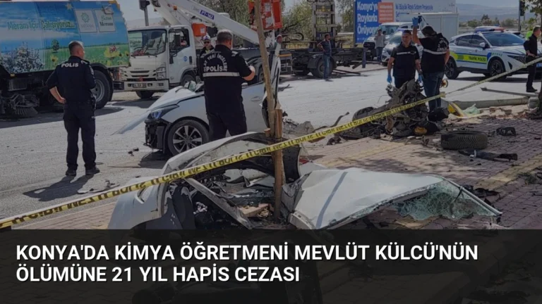 Konya’da Kimya Öğretmeni Mevlüt Külcü’nün Ölümüne 21 Yıl Hapis Cezası