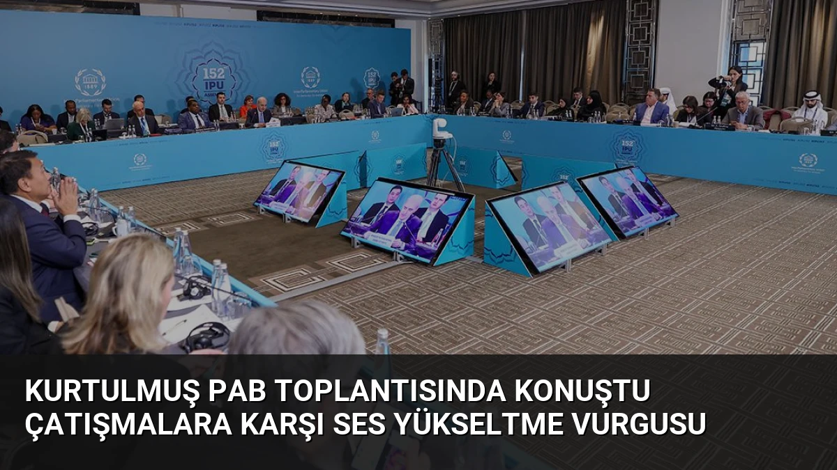 Kurtulmuş PAB Toplantısında Konuştu Çatışmalara Karşı Ses Yükseltme Vurgusu