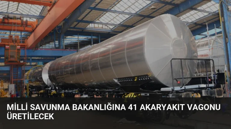 Milli Savunma Bakanlığına 41 Akaryakıt Vagonu Üretilecek