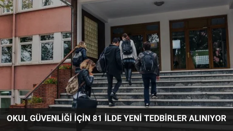 Okul Güvenliği İçin 81 İlde Yeni Tedbirler Alınıyor