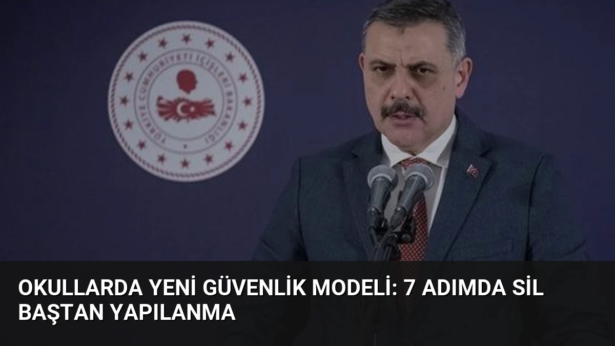 Okullarda Yeni Güvenlik Modeli: 7 Adımda Sil Baştan Yapılanma