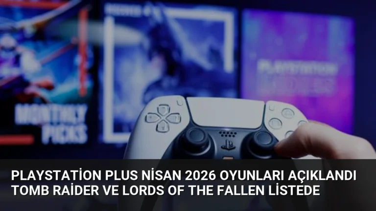 PlayStation Plus Nisan 2026 Oyunları Açıklandı Tomb Raider ve Lords of the Fallen Listede