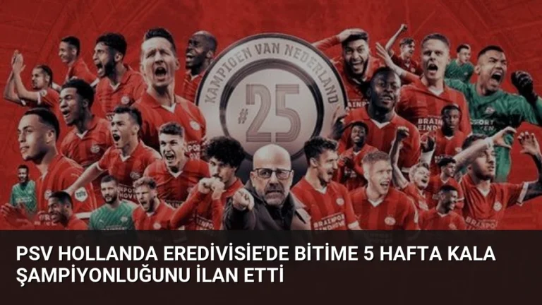 PSV Hollanda Eredivisie’de bitime 5 hafta kala şampiyonluğunu ilan etti