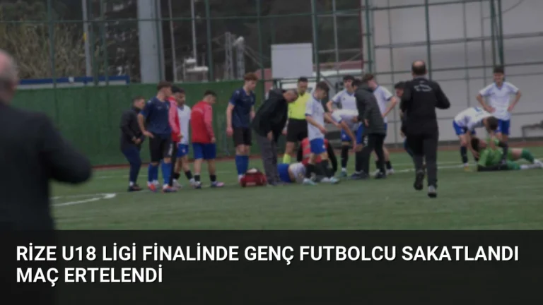 Rize U18 Ligi Finalinde Genç Futbolcu Sakatlandı Maç Ertelendi