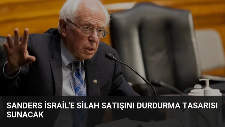 Sanders İsrail’e Silah Satışını Durdurma Tasarısı Sunacak