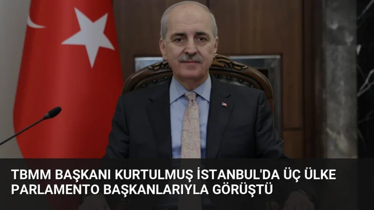 TBMM Başkanı Kurtulmuş İstanbul’da Üç Ülke Parlamento Başkanlarıyla Görüştü