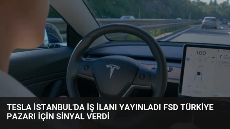 Tesla İstanbul’da İş İlanı Yayınladı FSD Türkiye Pazarı İçin Sinyal Verdi