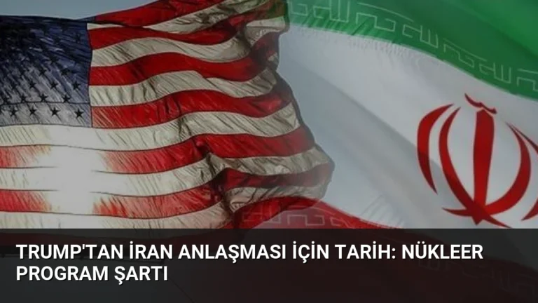 Trump’tan İran Anlaşması İçin Tarih: Nükleer Program Şartı