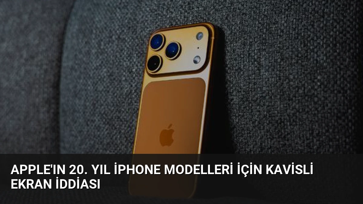Apple’ın 20. Yıl iPhone Modelleri İçin Kavisli Ekran İddiası