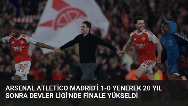 Arsenal Atletico Madrid’i 1-0 Yenerek 20 Yıl Sonra Devler Ligi’nde Finale Yükseldi