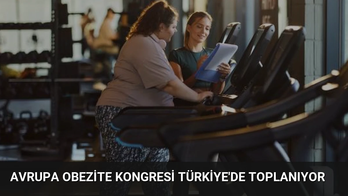 Avrupa Obezite Kongresi Türkiye’de Toplanıyor