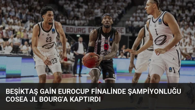 Beşiktaş GAİN EuroCup Finalinde Şampiyonluğu Cosea JL Bourg’a Kaptırdı