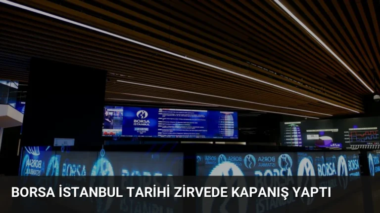 Borsa İstanbul Tarihi Zirvede Kapanış Yaptı