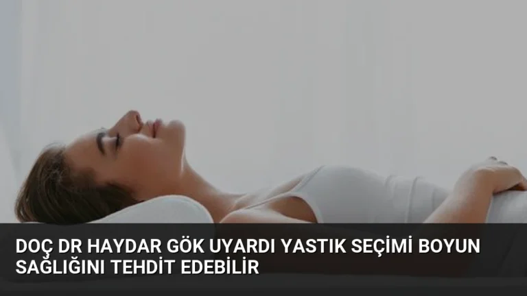 Doç Dr Haydar Gök Uyardı Yastık Seçimi Boyun Sağlığını Tehdit Edebilir