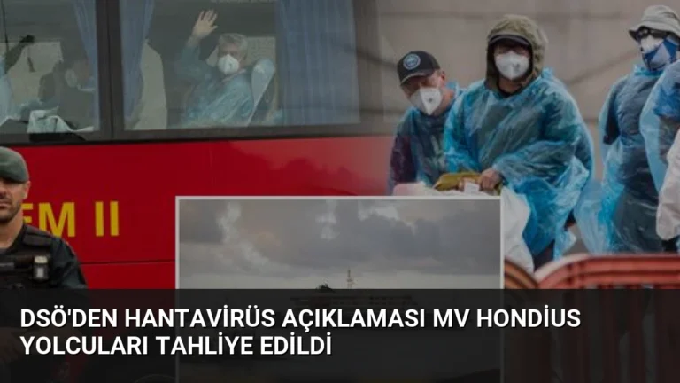 DSÖ’den Hantavirüs Açıklaması MV Hondius Yolcuları Tahliye Edildi