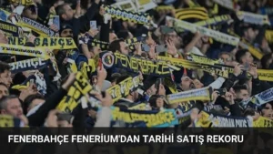 Fenerbahçe Fenerium’dan Tarihi Satış Rekoru