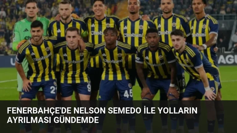 Fenerbahçe’de Nelson Semedo ile Yolların Ayrılması Gündemde