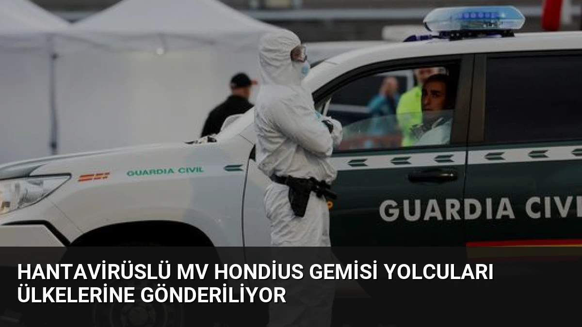 Hantavirüslü MV Hondius gemisi yolcuları ülkelerine gönderiliyor