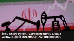 İran Basını Petrol Yaptırımlarının Askıya Alınabileceği Mutabakat Zaptını Duyurdu