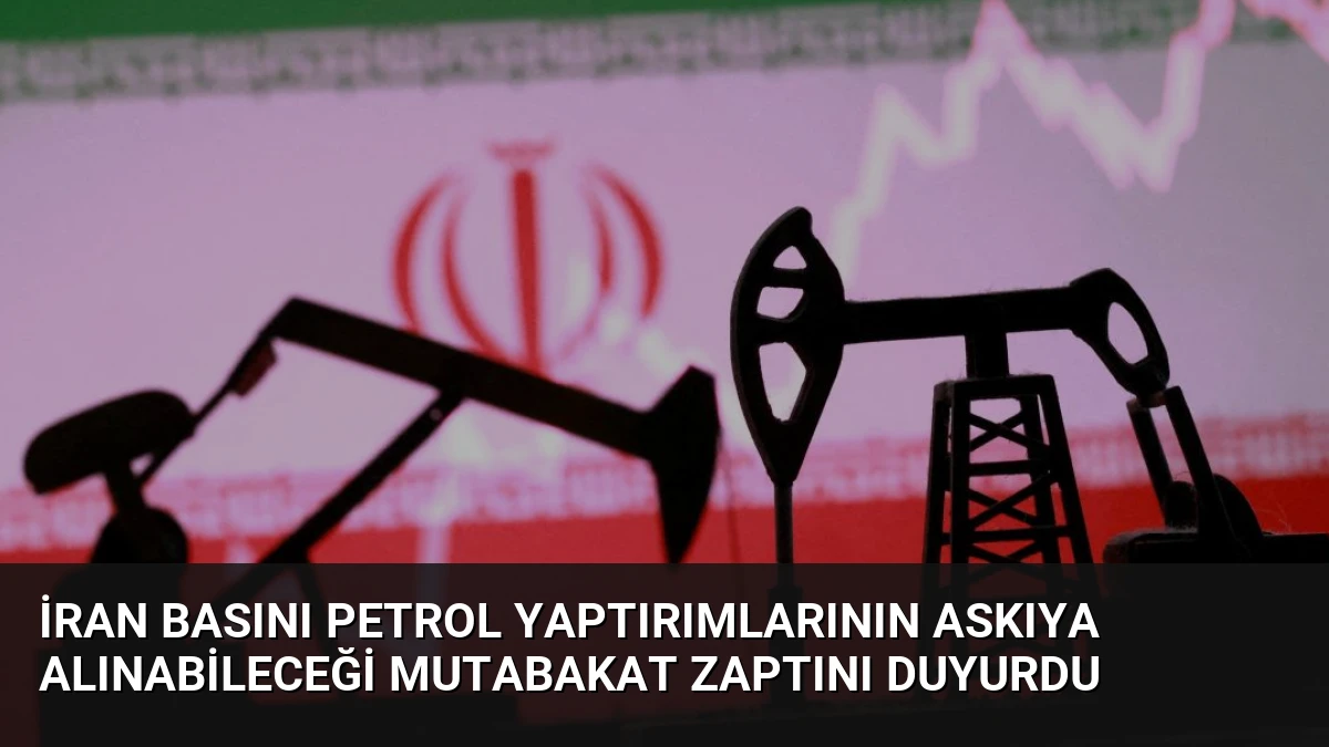 İran Basını Petrol Yaptırımlarının Askıya Alınabileceği Mutabakat Zaptını Duyurdu