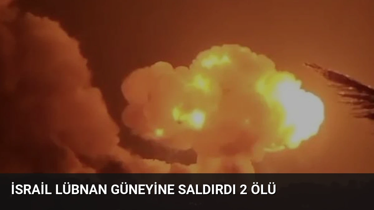 İsrail Lübnan Güneyine Saldırdı 2 Ölü
