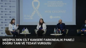 Medipol’den Cilt Kanseri Farkındalık Paneli Doğru Tanı ve Tedavi Vurgusu