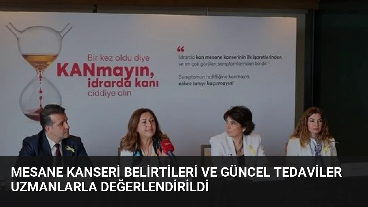Mesane Kanseri Belirtileri ve Güncel Tedaviler Uzmanlarla Değerlendirildi