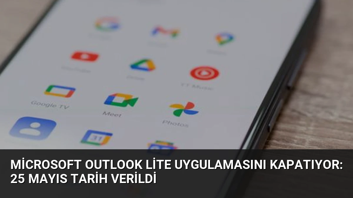 Microsoft Outlook Lite Uygulamasını Kapatıyor: 25 Mayıs Tarih Verildi
