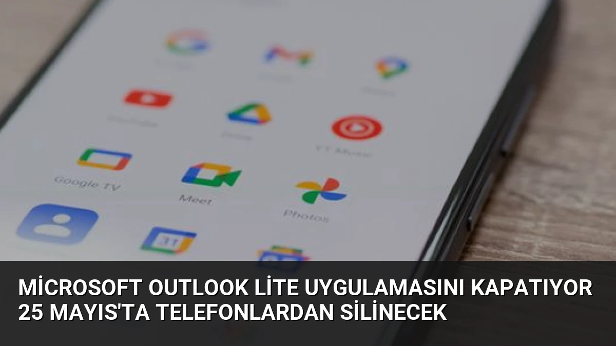 Microsoft Outlook Lite Uygulamasını Kapatıyor 25 Mayıs’ta Telefonlardan Silinecek