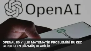 OpenAI, 80 yıllık matematik problemini bu kez gerçekten çözmüş olabilir