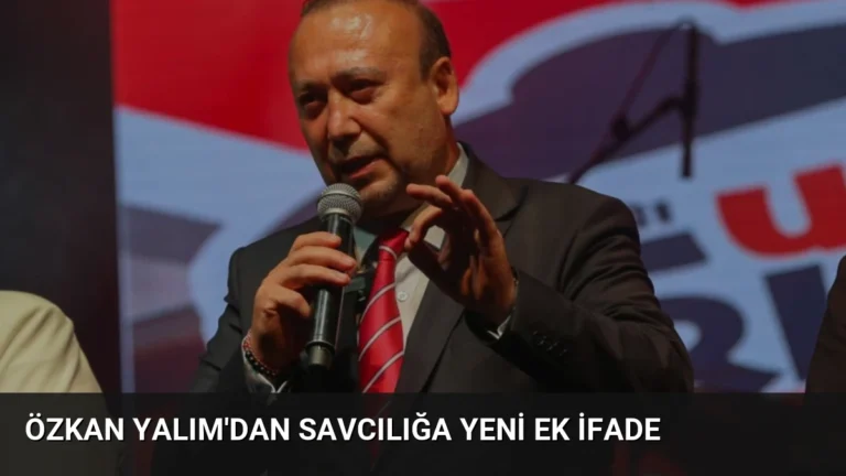 Özkan Yalım’dan Savcılığa Yeni Ek İfade