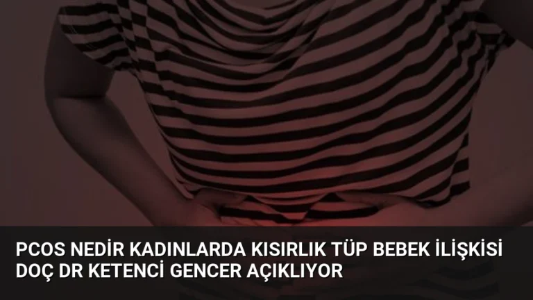 PCOS Nedir Kadınlarda Kısırlık Tüp Bebek İlişkisi Doç Dr Ketenci Gencer Açıklıyor