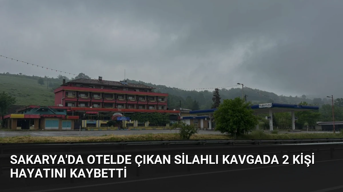 Sakarya’da Otelde Çıkan Silahlı Kavgada 2 Kişi Hayatını Kaybetti